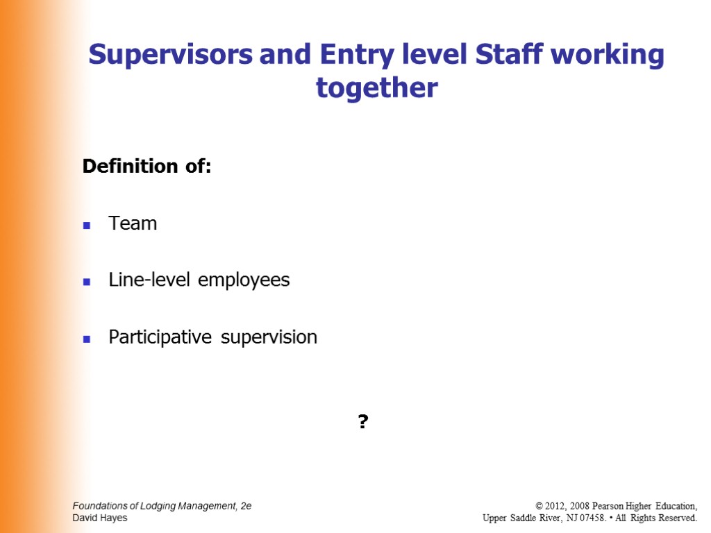 Definition of: Team Line-level employees Participative supervision ? Supervisors and Entry level Staff working